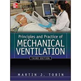 Tobin Principles And Practice of Mechanical Ventilation, Third Edition
