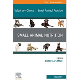 Small Animal Nutrition, An Issue of Veterinary Clinics of North America: Small Animal Practice, 1st Edition