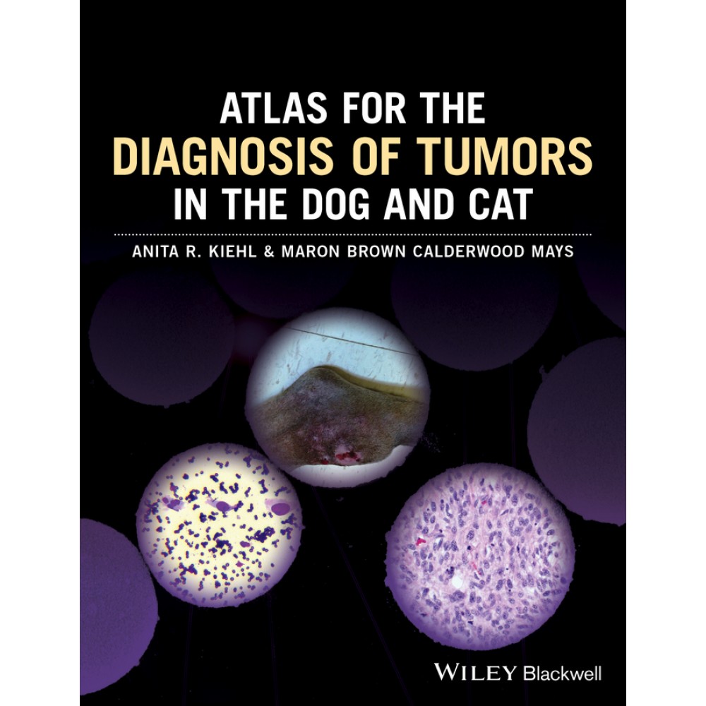 Atlas for the Diagnosis of Tumors in the Dog and Cat - Kiehl