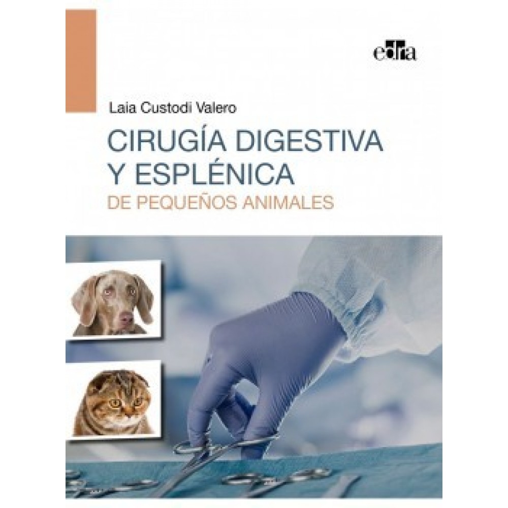 Cirugia digestiva y esplenica de pequeños animales - Custodi Valero