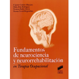 Fundamentos de neurociencia y neurorrehabilitacion en Terapia Ocupacional Cudeiro Mazaira, J.