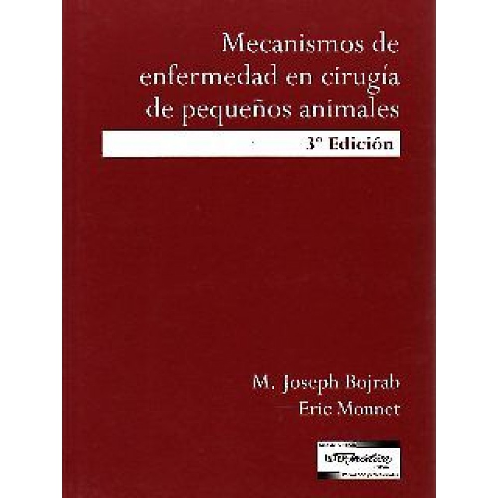 Bojrab, M.J., Mecanismos de enfermedad en cirugia de pequeños animales 3ª ed.