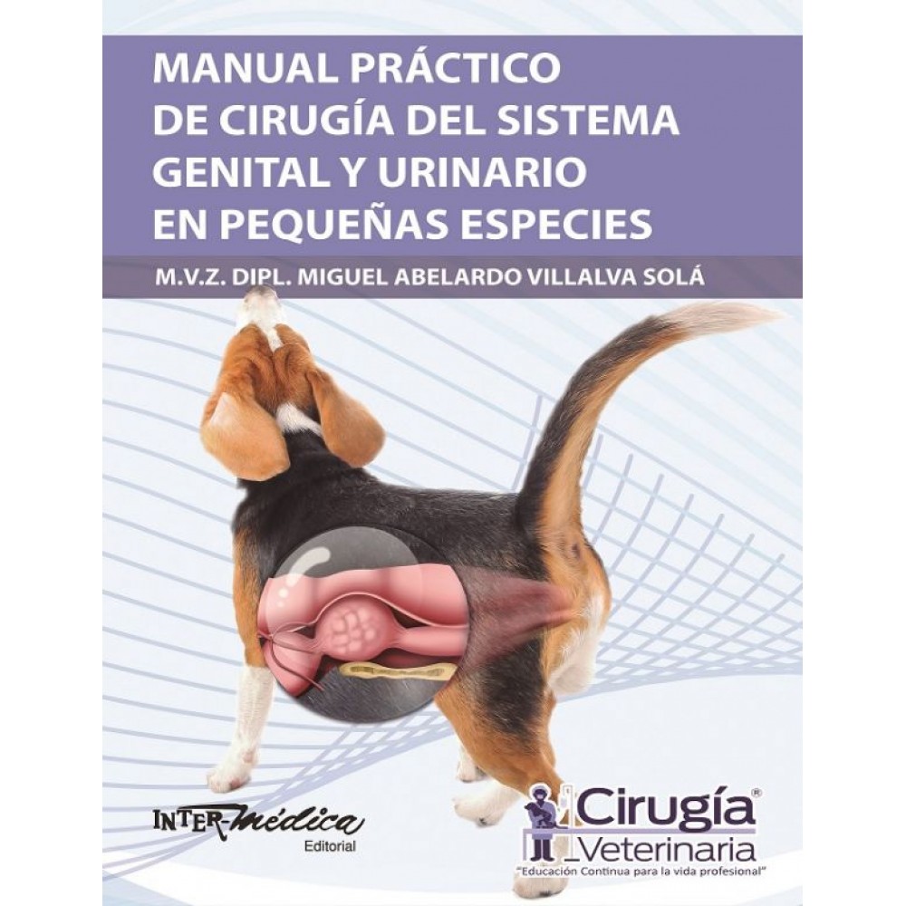 Manual practico de cirugia del sistema genital y urinario en pequeñas especies - Villalva