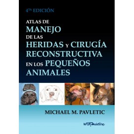 Atlas de manejo de las heridas y cirugia reconstructiva en los pequeños animales 4ª ed - Pavletic
