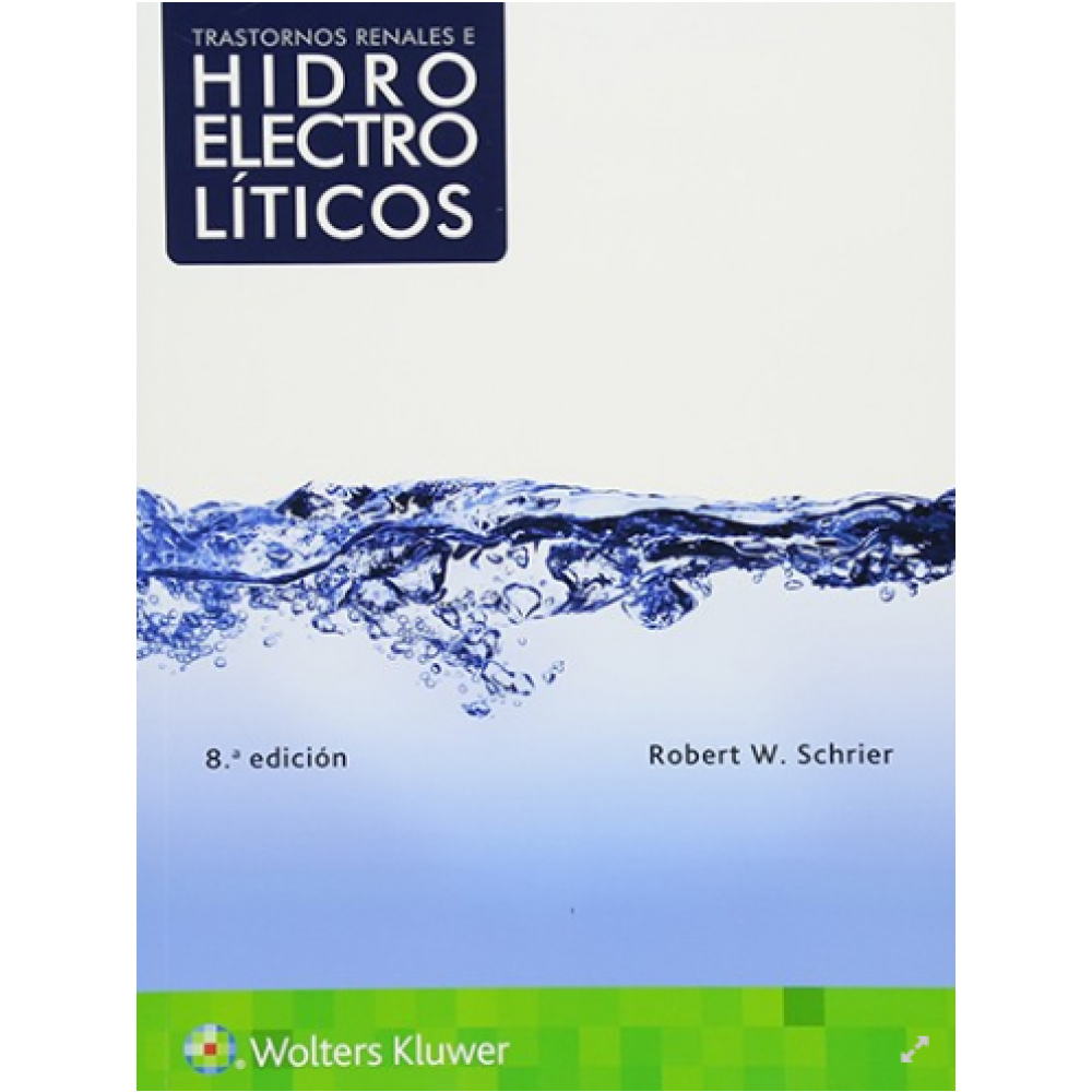 Schrier, Trastornos Renales e Hidroelectricos. 8a Ed.