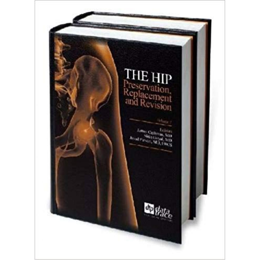 Parvizi, the Hip: Preservation, Replacement, and Revision. 2 vols set.