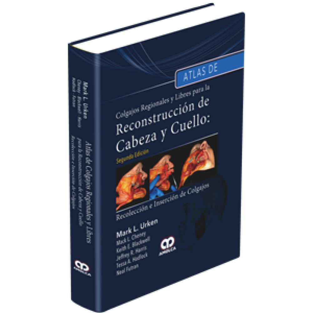 Urken Atlas de Colgajos Regionales y Libres para la Reconstruccion de Cabeza y Cuello - Mark L. Urken