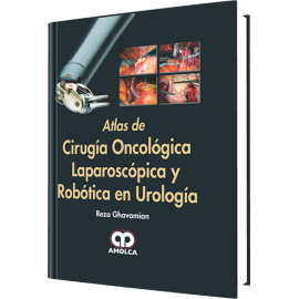 Ghavamian - Atlas de Cirugia Oncologica Laparoscopica y Robotica en Urologia