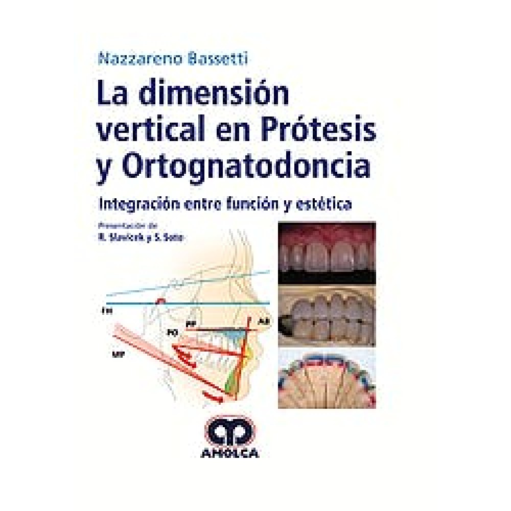 Bassetti La Dimension Vertical en Protesis y Ortognatodoncia. Integracion entre Funcion y Estetica