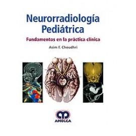 Choudhri Neurorradiologia Pediatrica. Fundamentos en la Practica Clinica