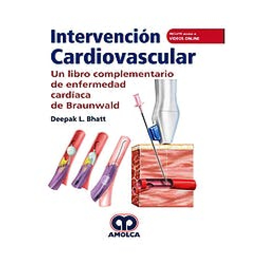 Bhatt Intervencion Cardiovascular. Un Libro Complementario de Enfermedad Cardiaca de Braunwald (Incluye Acceso a Videos Online en Ingles)