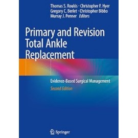 Primary and Revision Total Ankle Replacement: Evidence-Based Surgical Management 2nd Ed Roukin