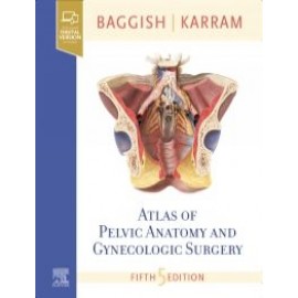 Atlas of Pelvic Anatomy and Gynecologic Surgery, 5th Edition - Baggish