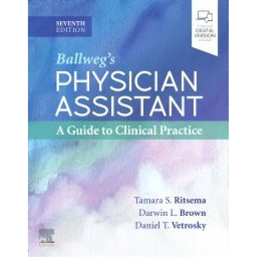 Ballweg's Physician Assistant: A Guide to Clinical Practice, 7th Edition