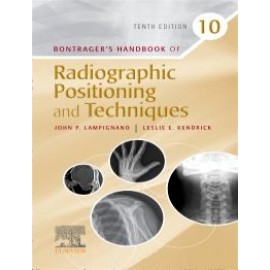 Bontrager’s Handbook of Radiographic Positioning and Techniques, 10th Edition