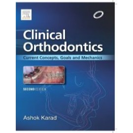 Clinical Orthodontics: Current Concepts  Goals and Mechanics, 2nd Edition -  Karad