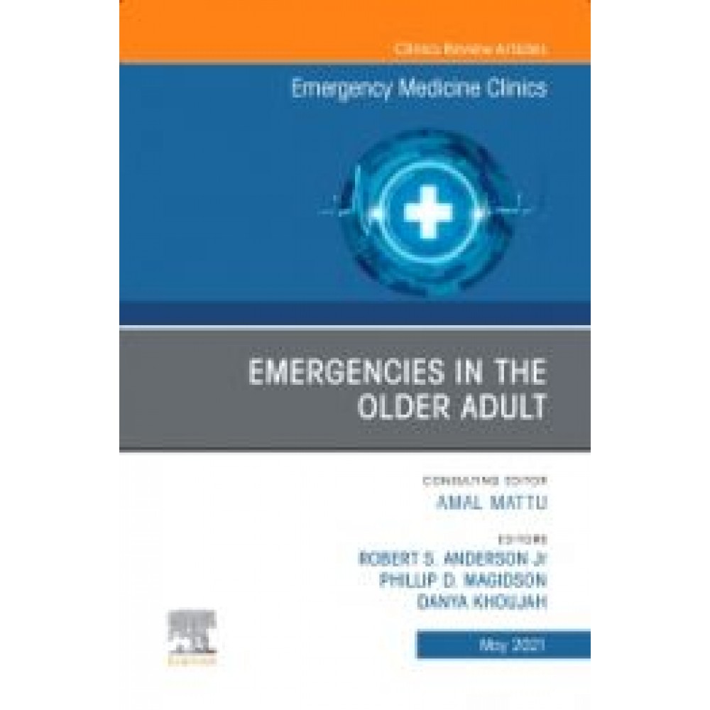 Emergencies in the Older Adult, An Issue of Emergency Medicine Clinics of North America
