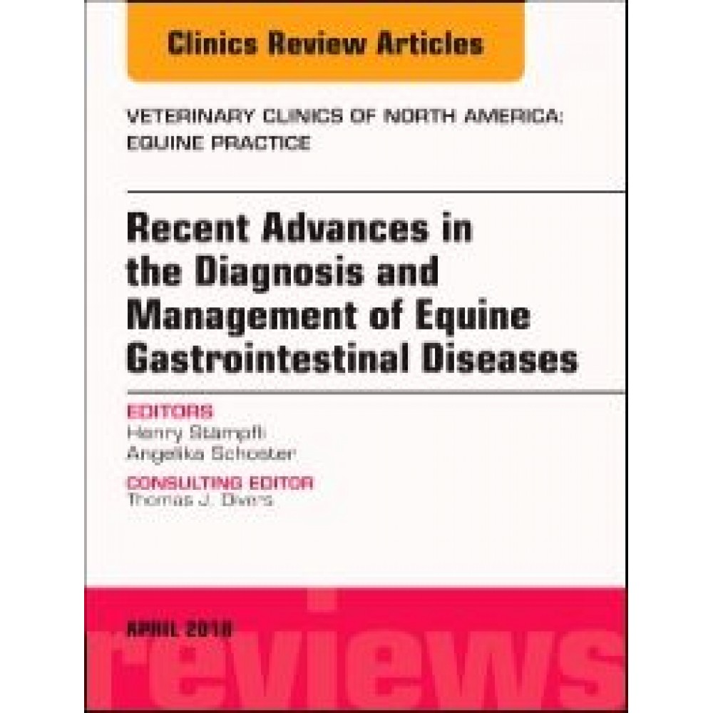 Equine Gastroenterology  An Issue of Veterinary Clinics of North America: Equine Practice