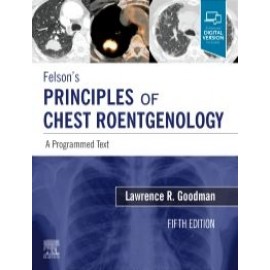 Felson's Principles of Chest Roentgenology  A Programmed Text, 5th Edition