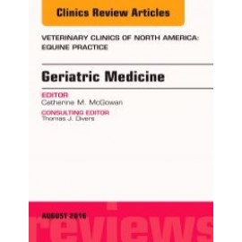 Geriatric Medicine  An Issue of Veterinary Clinics of North America: Equine Practice, 1st Edition