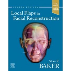 Local Flaps in Facial Reconstruction, 4th Edition Baker