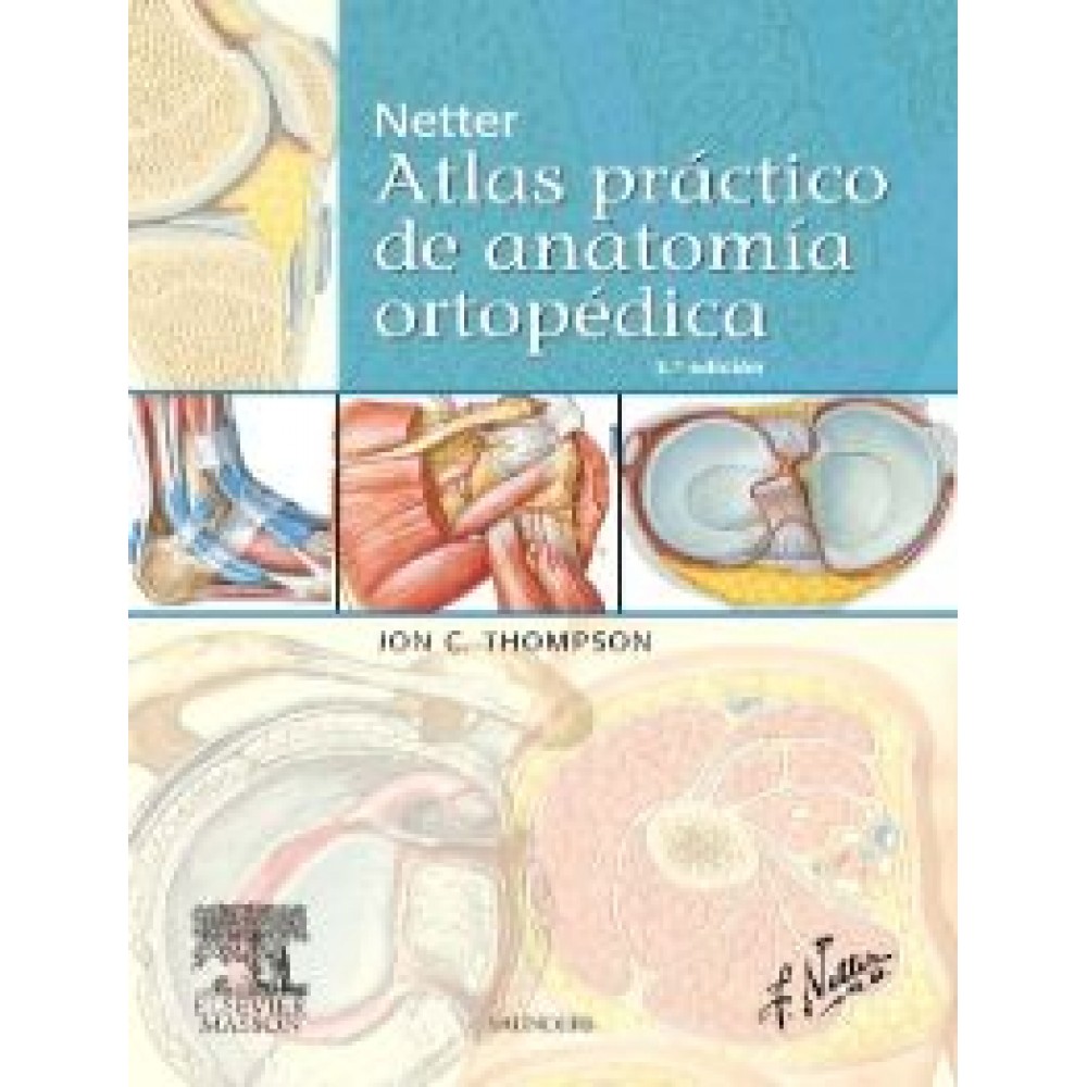 Atlas practico de anatomía ortopedica - Netter (Thompson) 2ª ed.