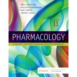 Pharmacology, 11th Edition A Patient-Centered Nursing Process Approach McCuistIon