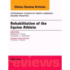 Rehabilitation of the Equine Athlete  An Issue of Veterinary Clinics of North America: Equine Practice,