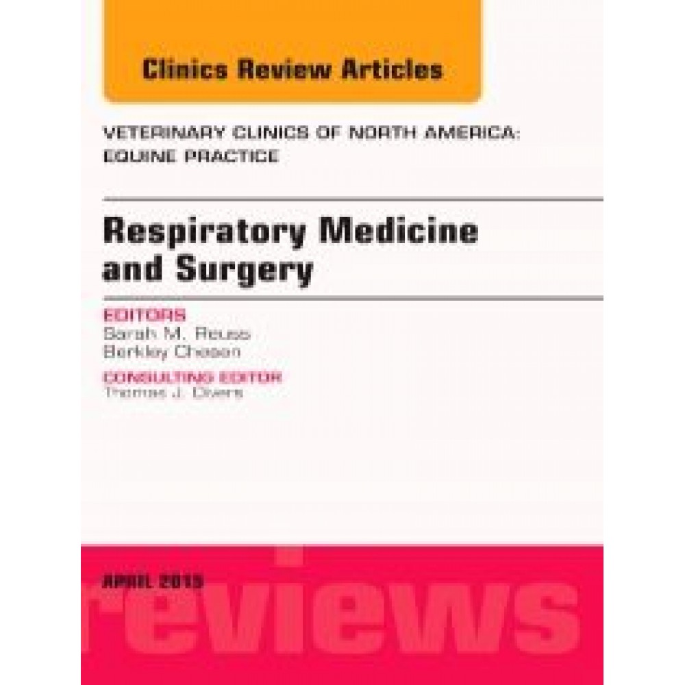 Respiratory Medicine and Surgery  An Issue of Veterinary Clinics of North America: Equine Practice