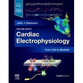 Zipes and Jalife’s Cardiac Electrophysiology: From Cell to Bedside, 8th Edition