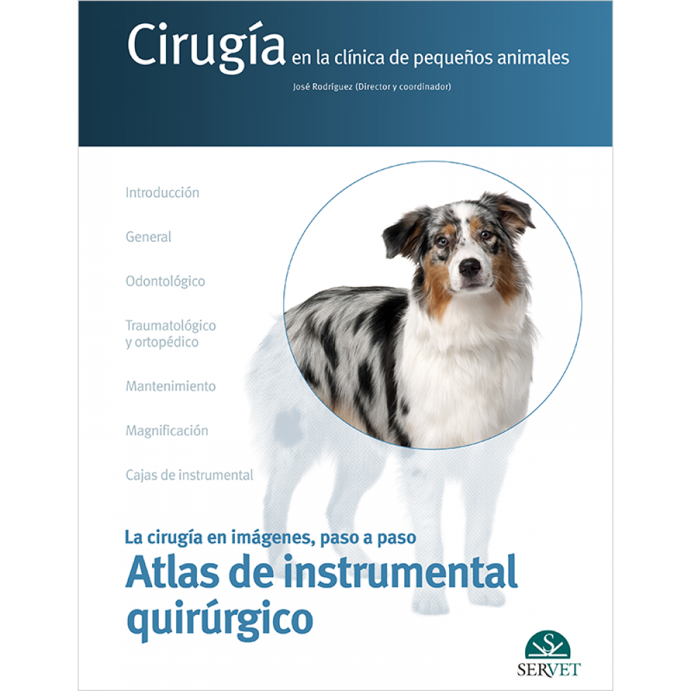Cirugia en la clinica de pequenos animales. Atlas de instrumental quirurgico