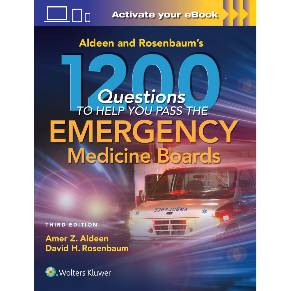 Aldeen and Rosenbaum 1200 Questions to Help You Pass the Emergency Medicine Boards