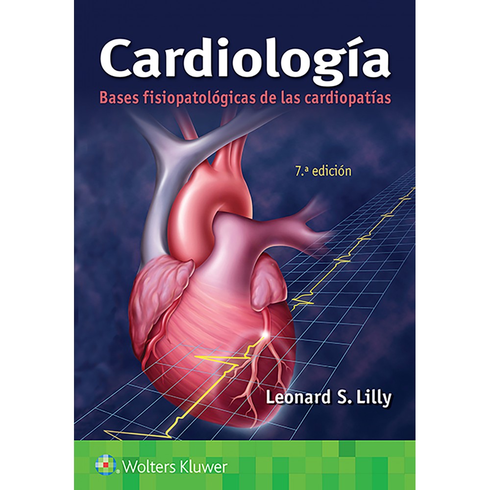 Cardiologia. Bases fisiopatologicas de las cardiopatias 7ª ed. - Lilly