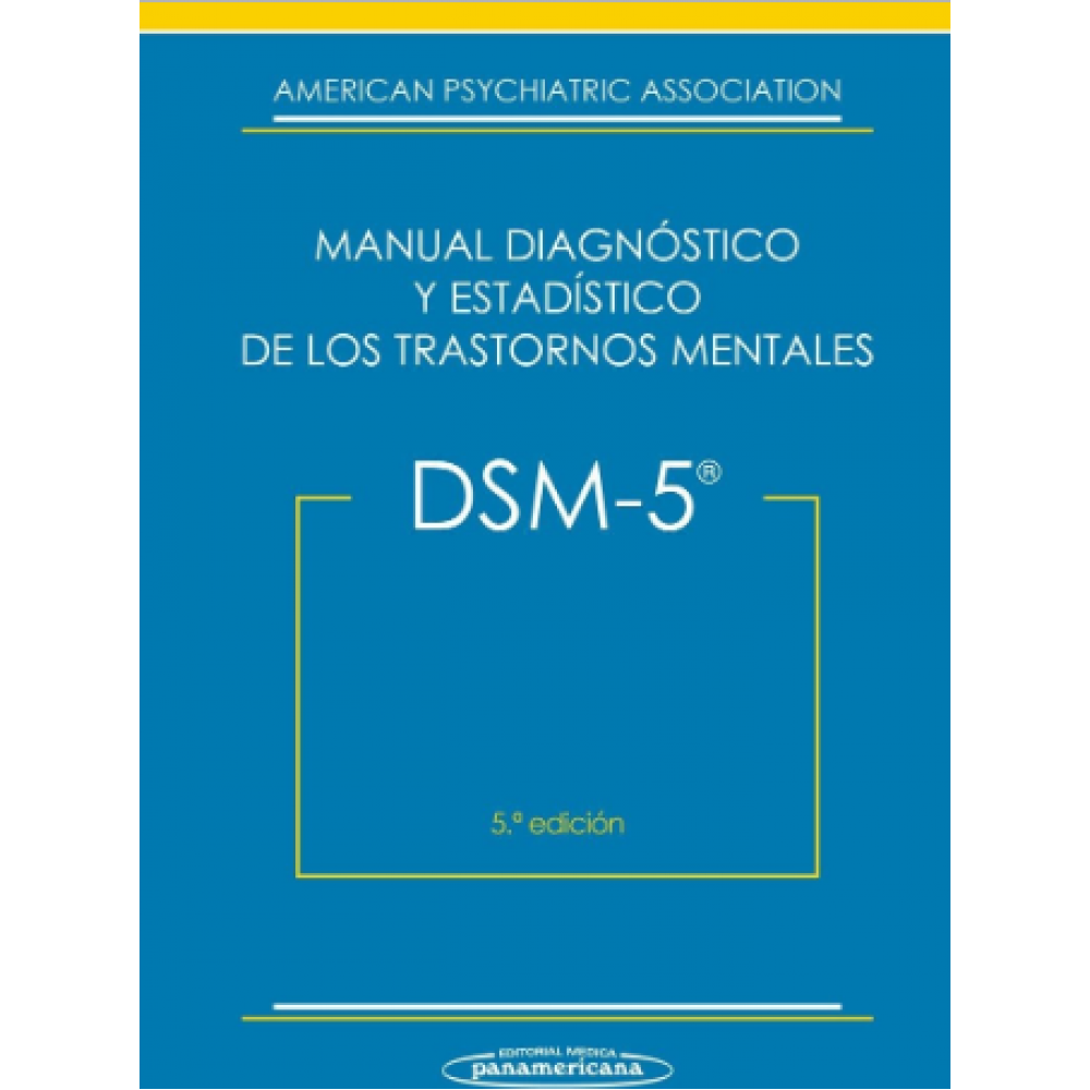 DSM-V  MANUAL DIAGNOSTICO Y ESTADISTICO DE LOS TRASTORNOS MENTALES 5ª ED APA