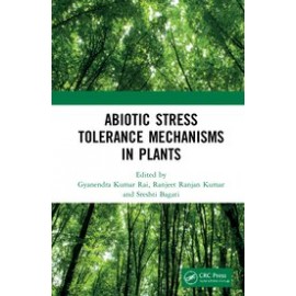 Abiotic Stress Tolerance Mechanisms in Plants - Gyanendra