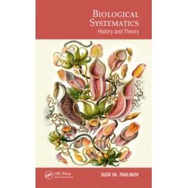 Biological Systematics: History and Theory - Igor Ya. Pa
