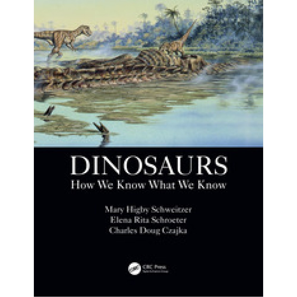 Dinosaurs: How We Know What We Know - Mary Higby Schwei