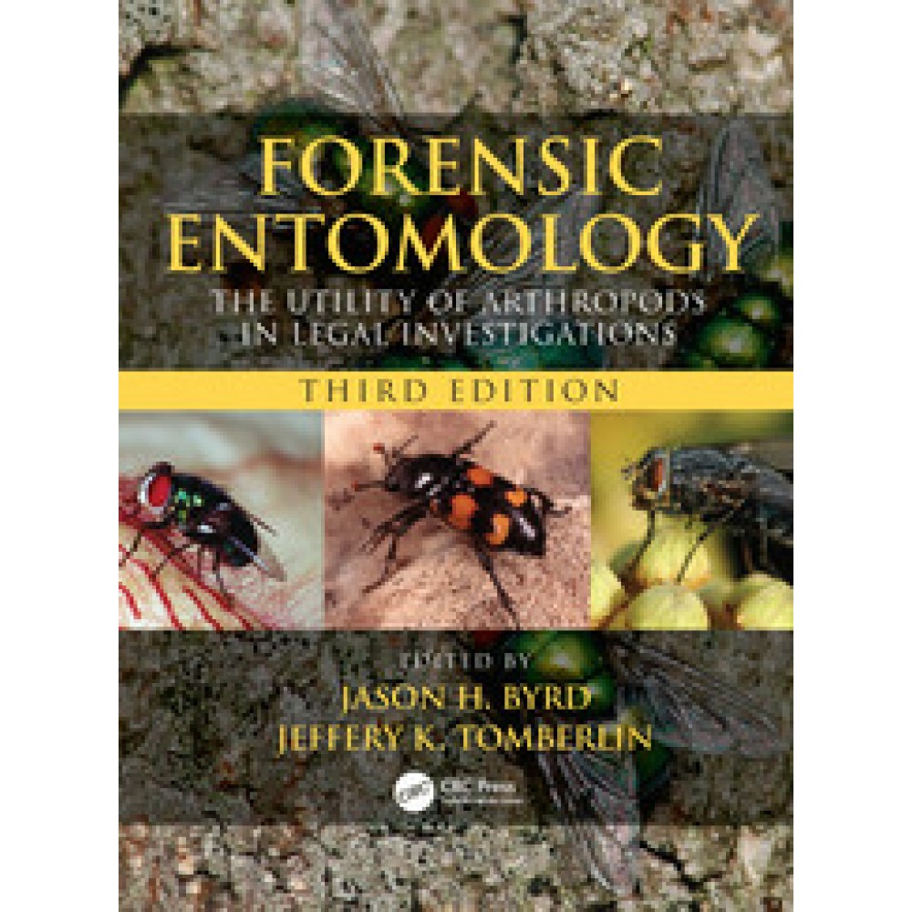 Forensic Entomology: The Utility of Arthropods in Legal Investigations Third Edition