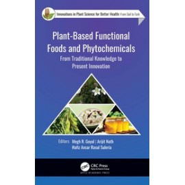 Plant-Based Functional Foods and Phytochemicals: From Traditional Know ledge to Present Innovation