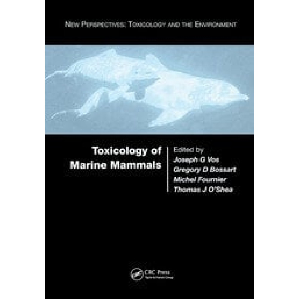 Toxicology of Marine Mammals -  Joseph G. Vos - Gregory