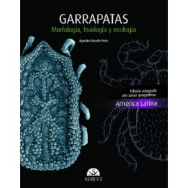 Estrada-Peña, Garrapatas. Morfologia, fisiologia y ecologia. Edicion America latina