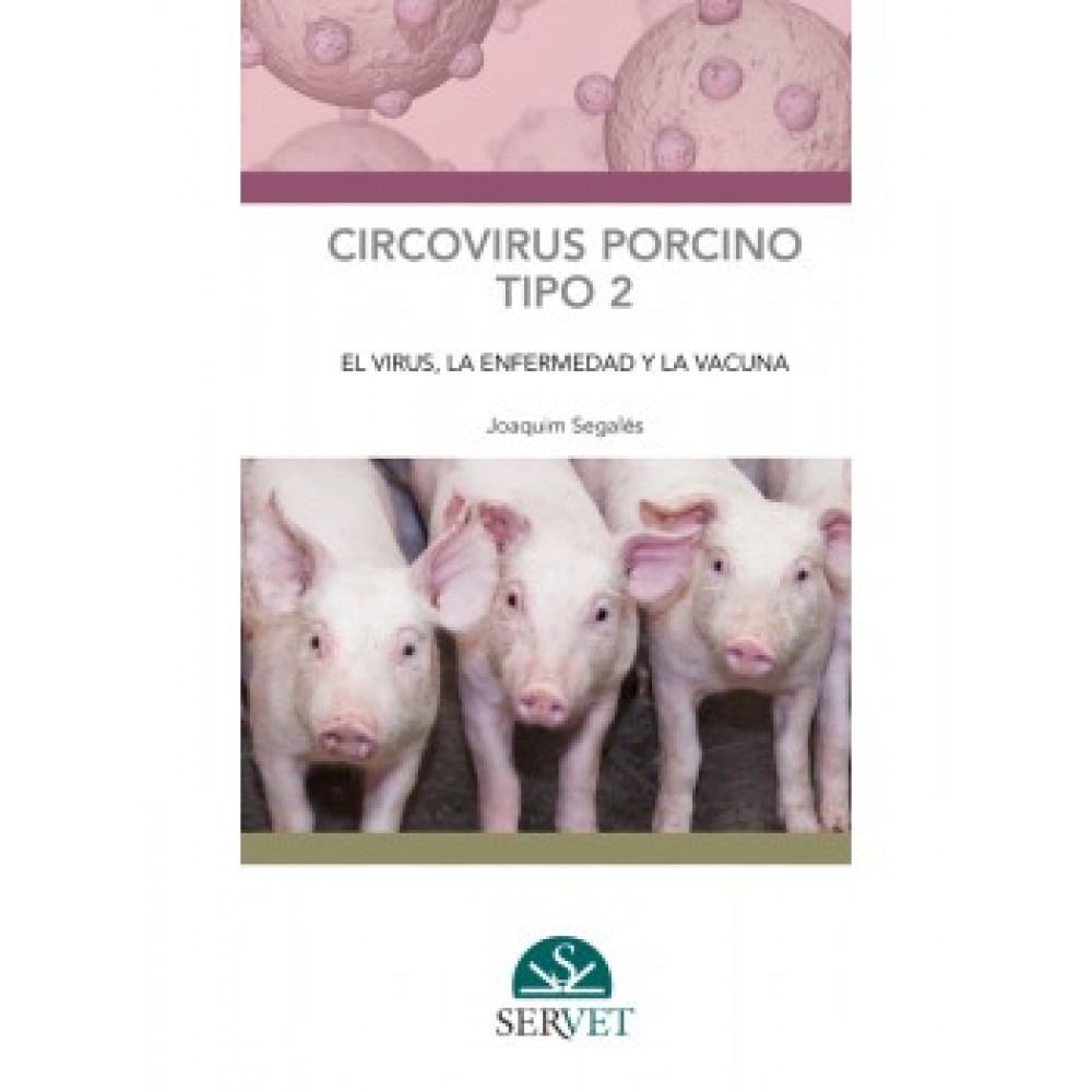 SEGALES, Circovirus porcino tipo 2: el virus, la enfermedad y la vacuna
