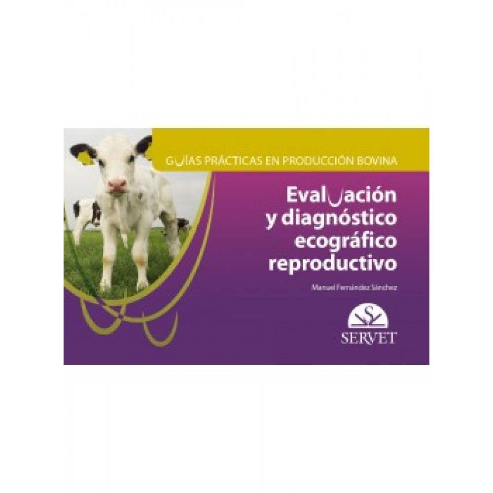 Fernandez , Guias practicas en produccion bovina. Evaluacion y diagnostico ecografico reproductivo