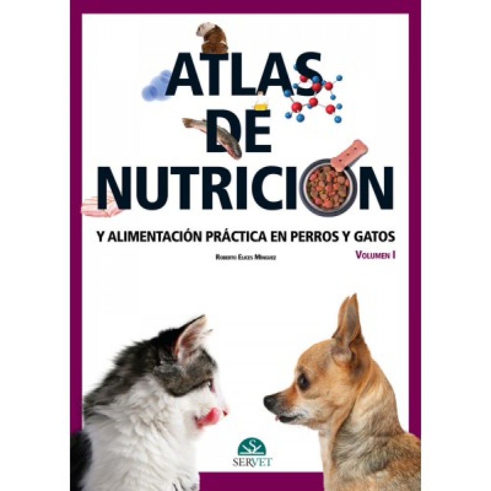 Elices , Atlas de nutricion y alimentacion practica en perros y gatos. Volumen I