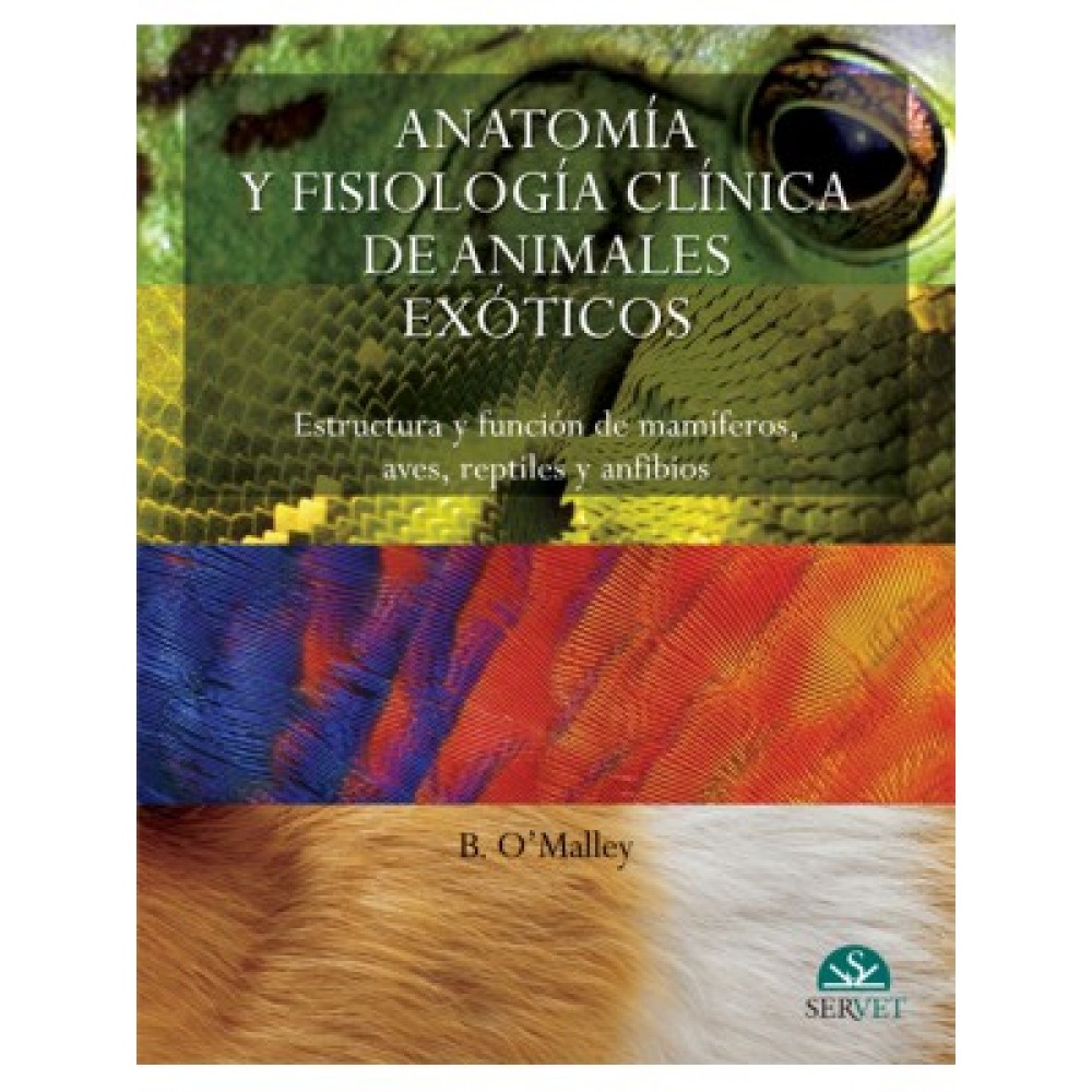 O'Malley, B, Anatomia y fisiologia clinica de animales exoticos